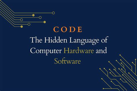  「Code: The Hidden Language of Computer Hardware and Software」: 深淵なるデジタル世界の魅惑と、その奥底に眠る美学